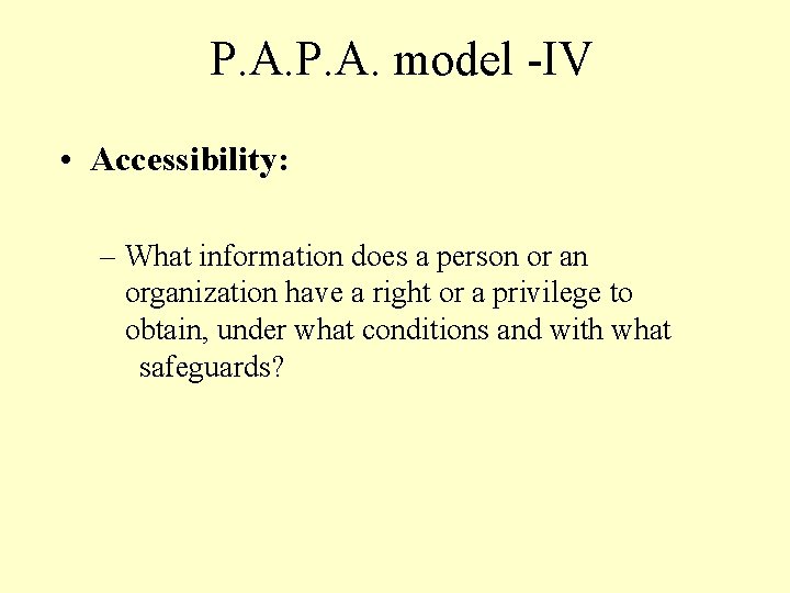 P. A. model -IV • Accessibility: – What information does a person or an