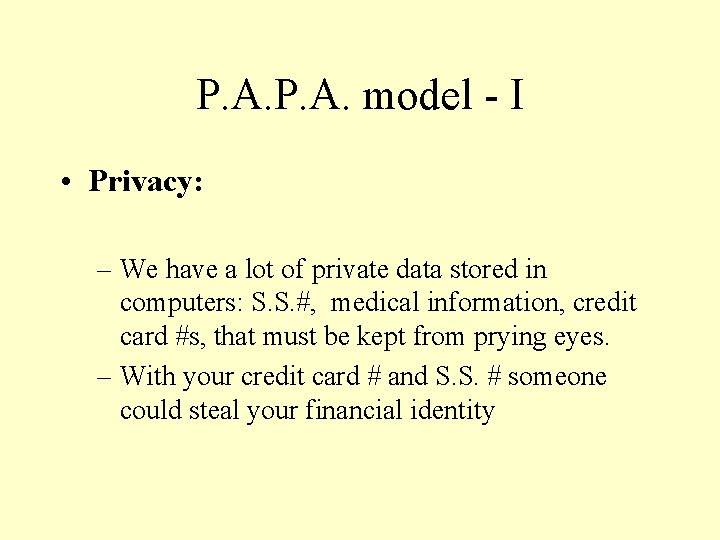 P. A. model - I • Privacy: – We have a lot of private