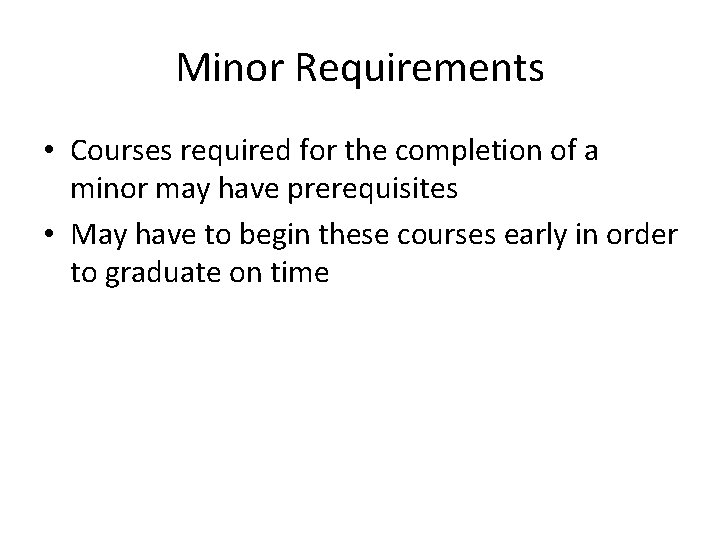 Minor Requirements • Courses required for the completion of a minor may have prerequisites