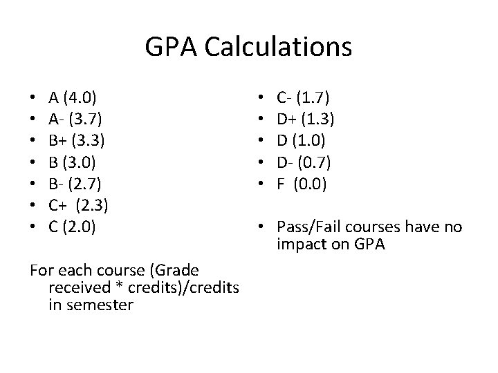 GPA Calculations • • A (4. 0) A- (3. 7) B+ (3. 3) B