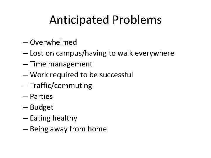 Anticipated Problems – Overwhelmed – Lost on campus/having to walk everywhere – Time management