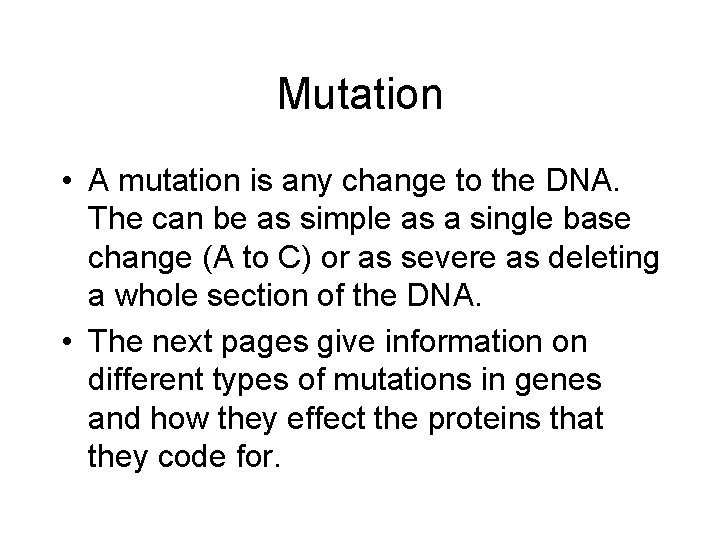 Mutation • A mutation is any change to the DNA. The can be as