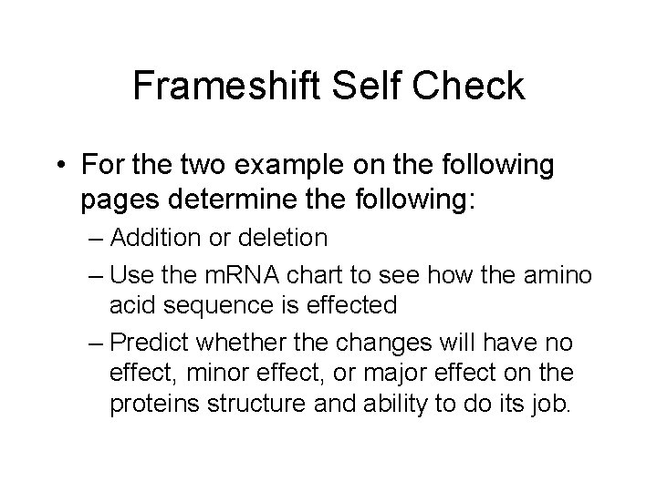 Frameshift Self Check • For the two example on the following pages determine the