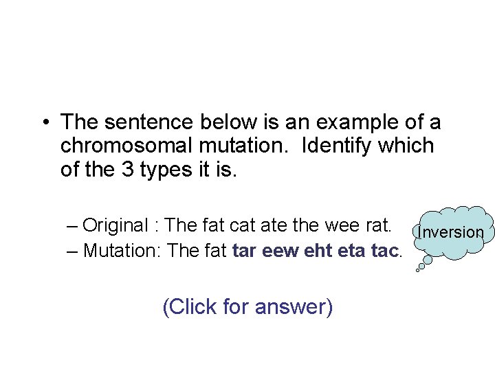  • The sentence below is an example of a chromosomal mutation. Identify which