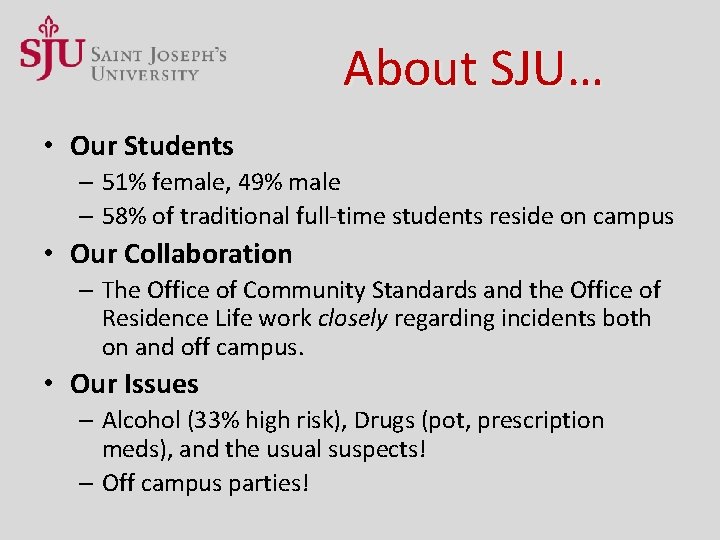 About SJU… • Our Students – 51% female, 49% male – 58% of traditional