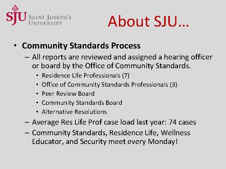 About SJU… • Community Standards Process – All reports are reviewed and assigned a