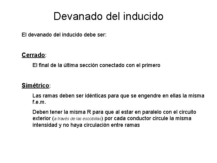 Devanado del inducido El devanado del inducido debe ser: Cerrado: El final de la