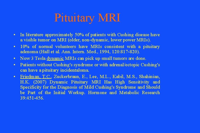 Pituitary MRI • In literature approximately 50% of patients with Cushing disease have a