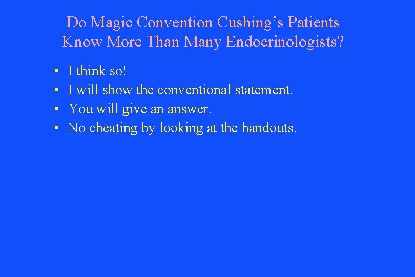 Do Magic Convention Cushing’s Patients Know More Than Many Endocrinologists? • • I think