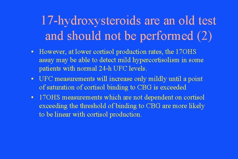 17 -hydroxysteroids are an old test and should not be performed (2) • However,