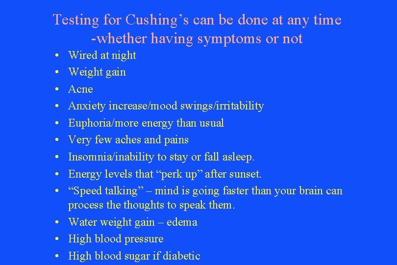 Testing for Cushing’s can be done at any time -whether having symptoms or not