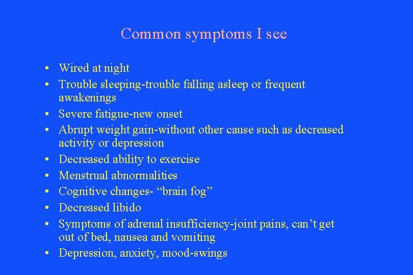 Common symptoms I see • Wired at night • Trouble sleeping-trouble falling asleep or