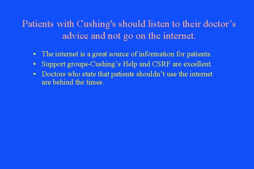 Patients with Cushing's should listen to their doctor’s advice and not go on the