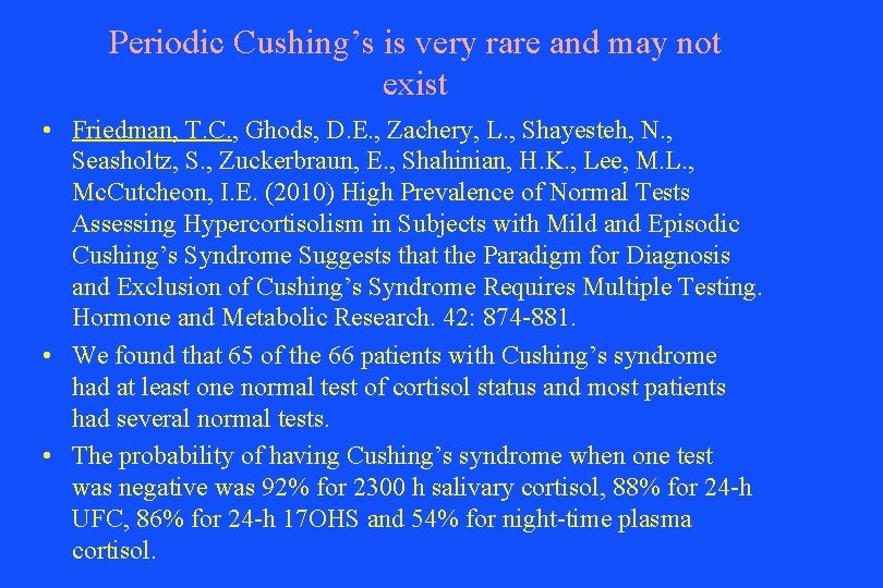 Periodic Cushing’s is very rare and may not exist • Friedman, T. C. ,
