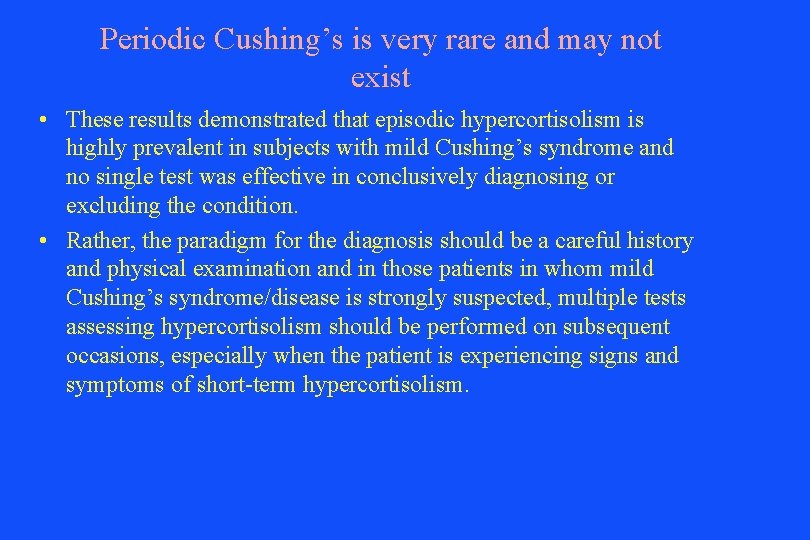 Periodic Cushing’s is very rare and may not exist • These results demonstrated that