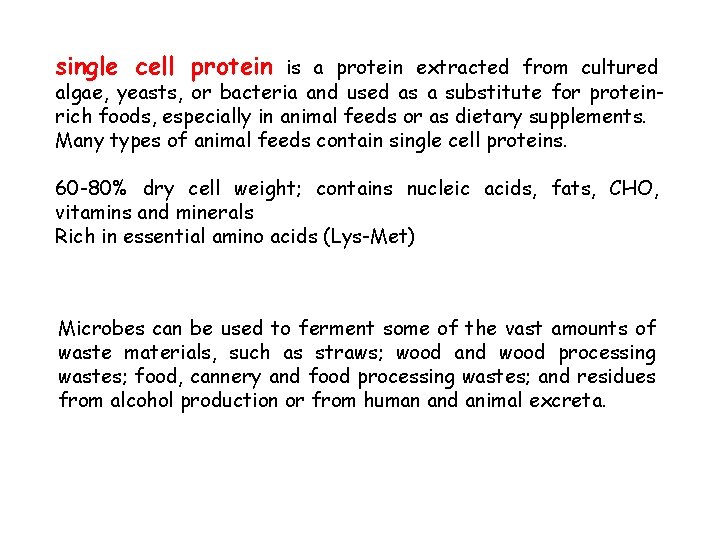 single cell protein is a protein extracted from cultured algae, yeasts, or bacteria and