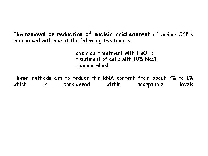 The removal or reduction of nucleic acid content of various SCP's is achieved with