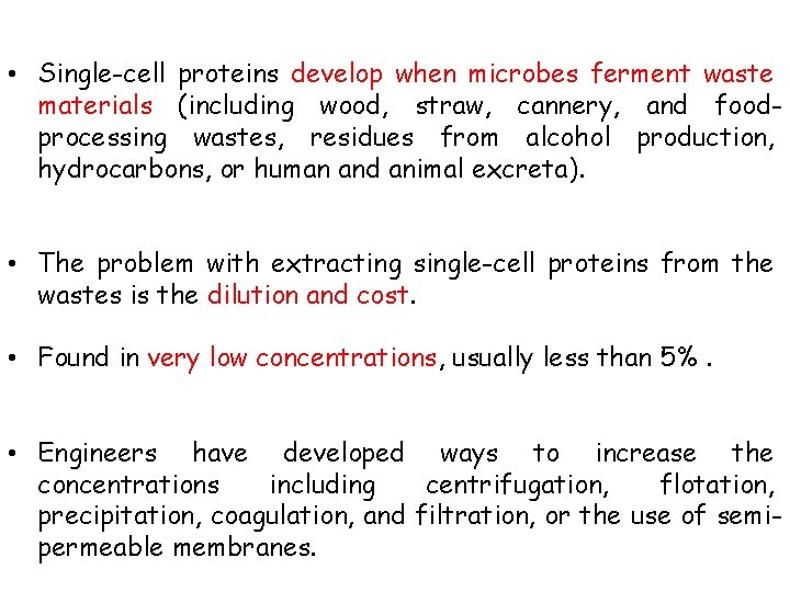  • Single-cell proteins develop when microbes ferment waste materials (including wood, straw, cannery,