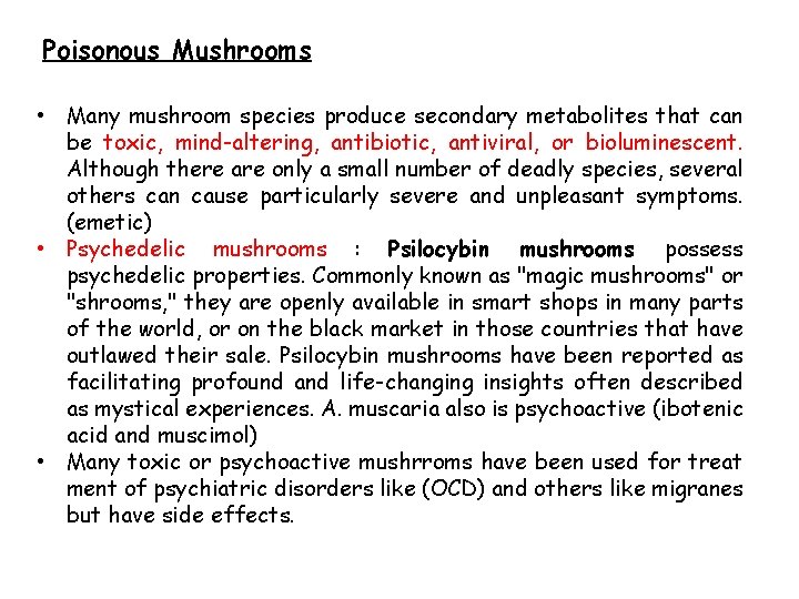 Poisonous Mushrooms • Many mushroom species produce secondary metabolites that can be toxic, mind-altering,