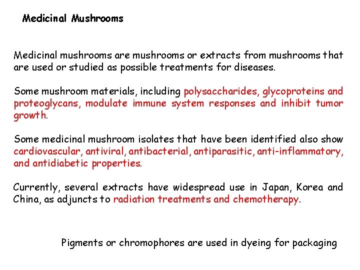 Medicinal Mushrooms Medicinal mushrooms are mushrooms or extracts from mushrooms that are used or