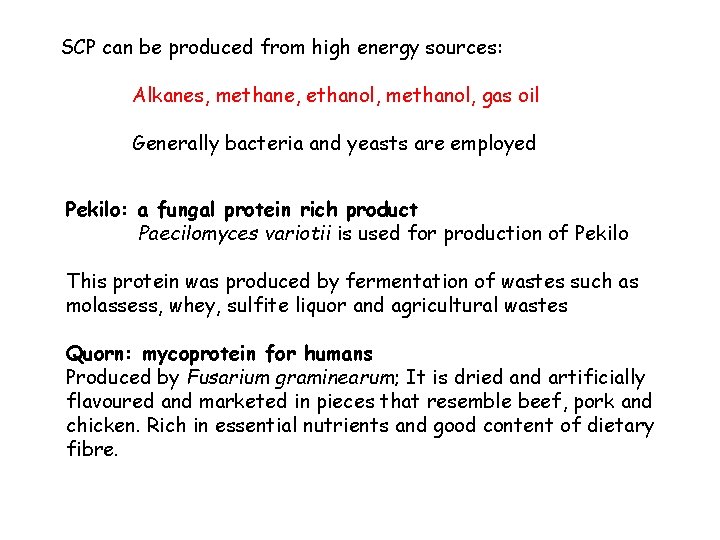 SCP can be produced from high energy sources: Alkanes, methane, ethanol, methanol, gas oil
