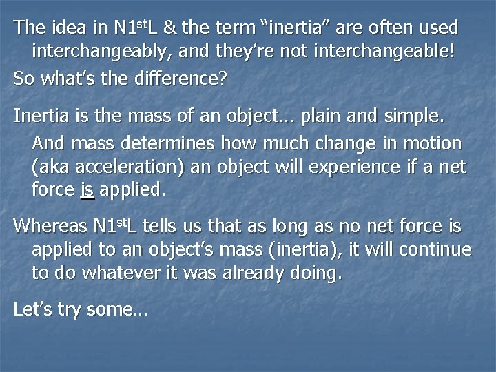 The idea in N 1 st. L & the term “inertia” are often used