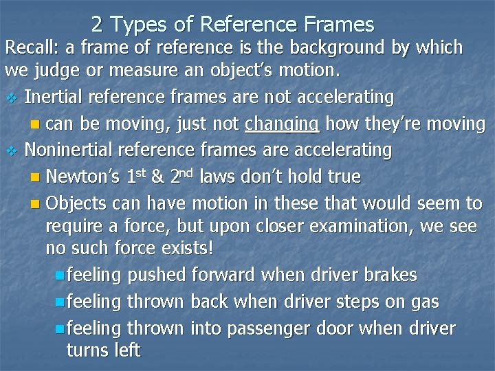 2 Types of Reference Frames Recall: a frame of reference is the background by