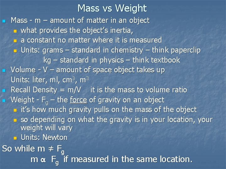 Mass vs Weight n n Mass - m – amount of matter in an