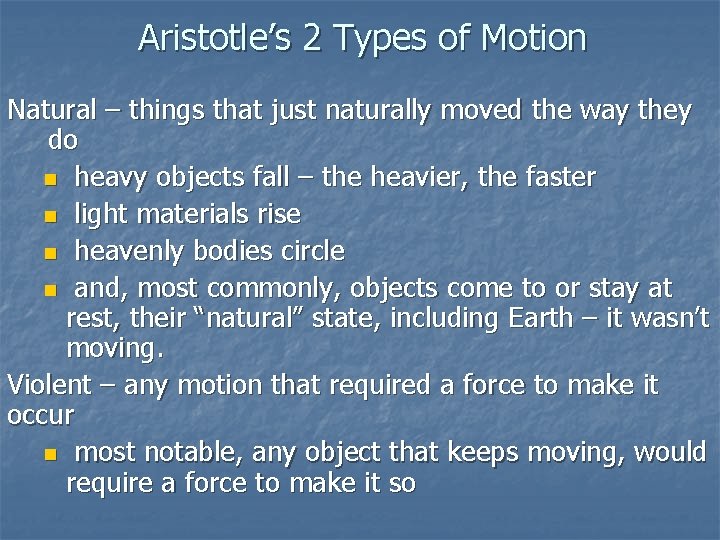 Aristotle’s 2 Types of Motion Natural – things that just naturally moved the way