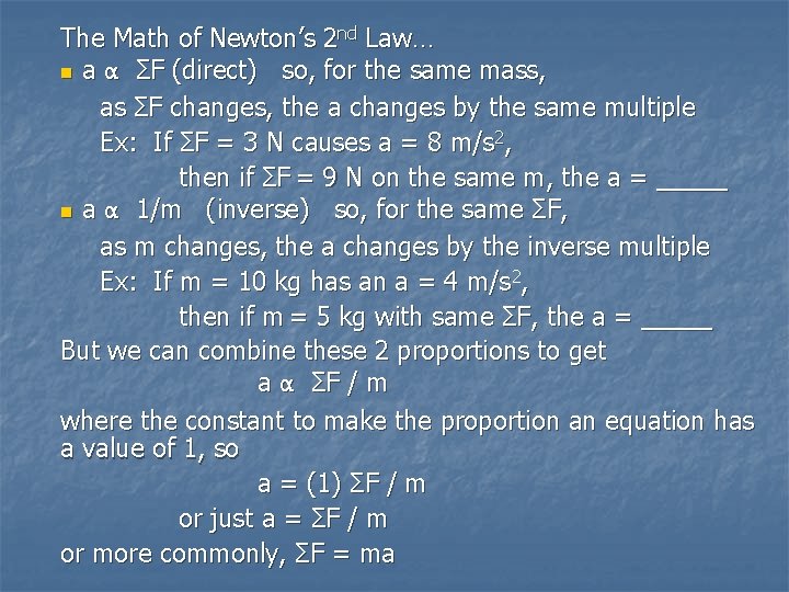 The Math of Newton’s 2 nd Law… n a α ΣF (direct) so, for