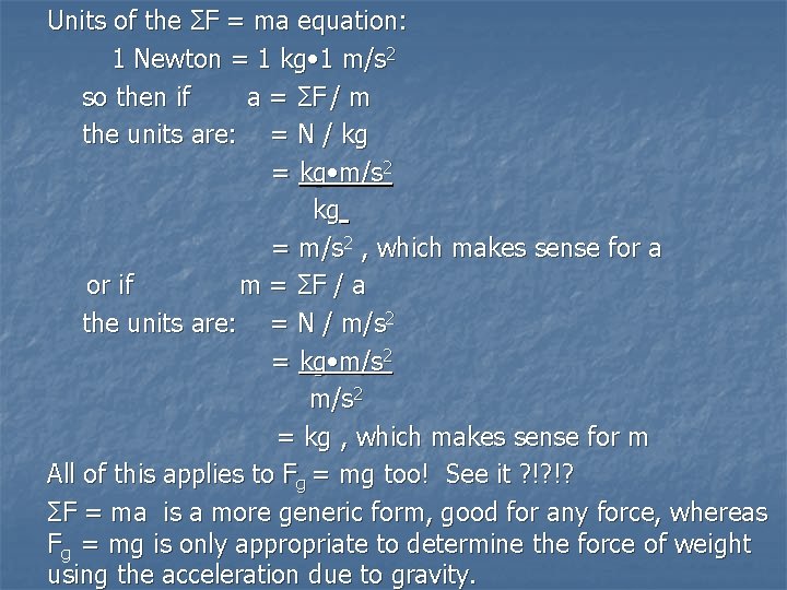 Units of the ΣF = ma equation: 1 Newton = 1 kg • 1