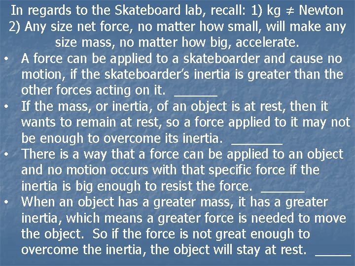 In regards to the Skateboard lab, recall: 1) kg ≠ Newton 2) Any size