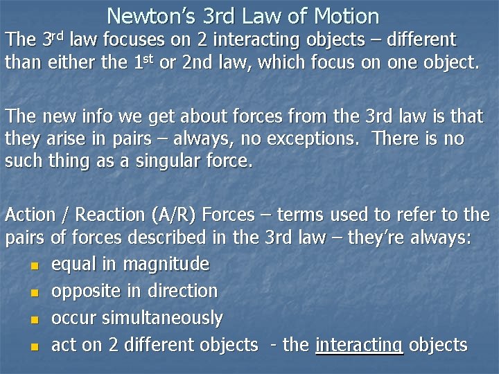 Newton’s 3 rd Law of Motion The 3 rd law focuses on 2 interacting