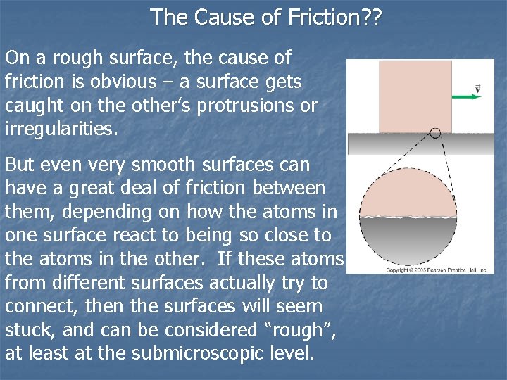 The Cause of Friction? ? On a rough surface, the cause of friction is