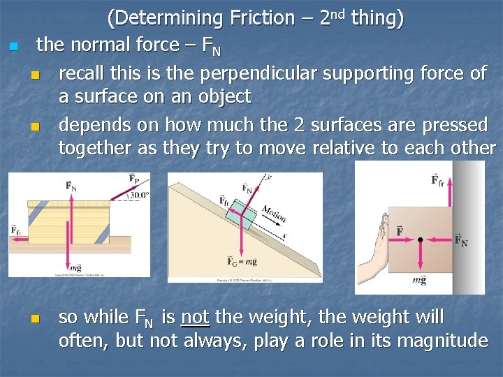 n (Determining Friction – 2 nd thing) the normal force – FN n recall