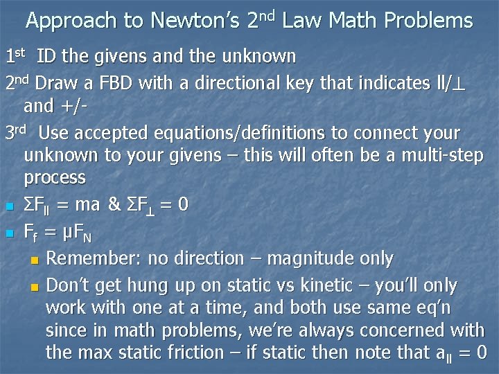 Approach to Newton’s 2 nd Law Math Problems 1 st ID the givens and