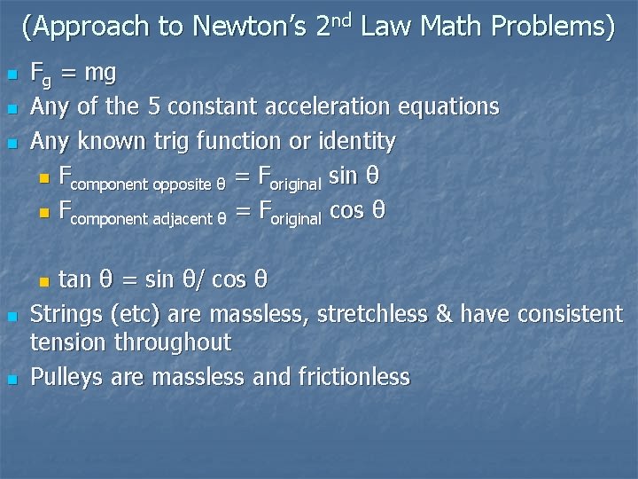 (Approach to Newton’s 2 nd Law Math Problems) n n n Fg = mg