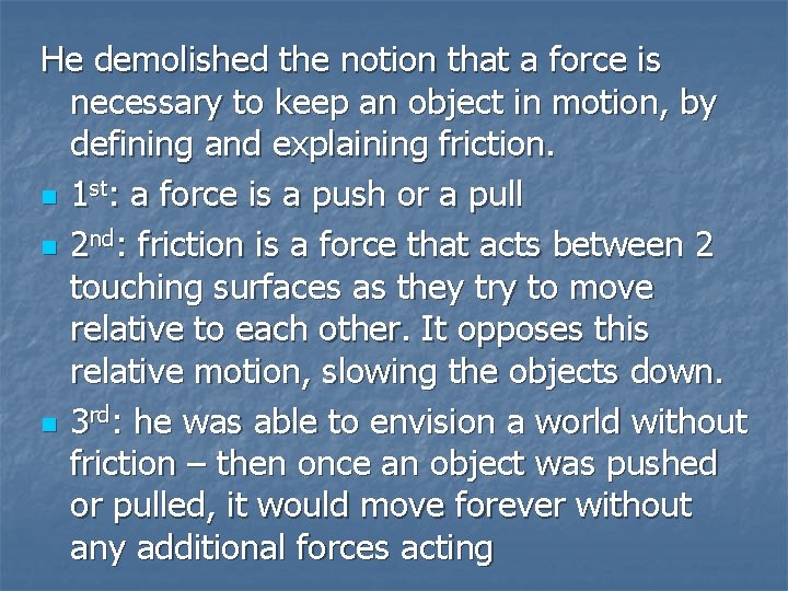 He demolished the notion that a force is necessary to keep an object in