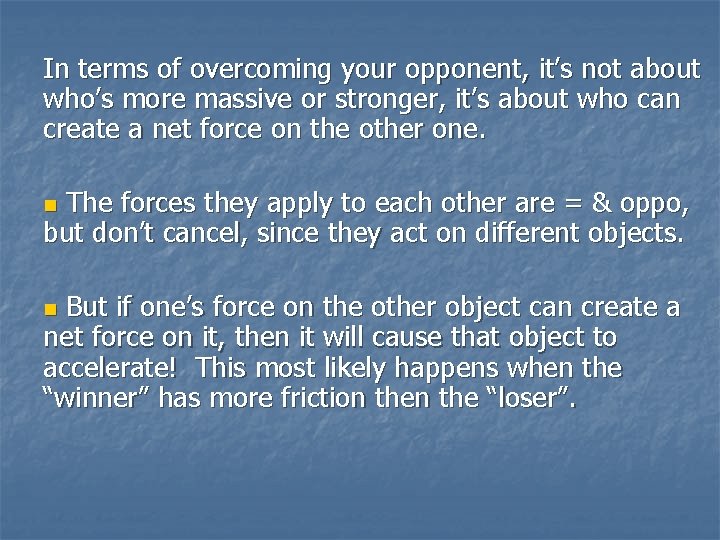 In terms of overcoming your opponent, it’s not about who’s more massive or stronger,