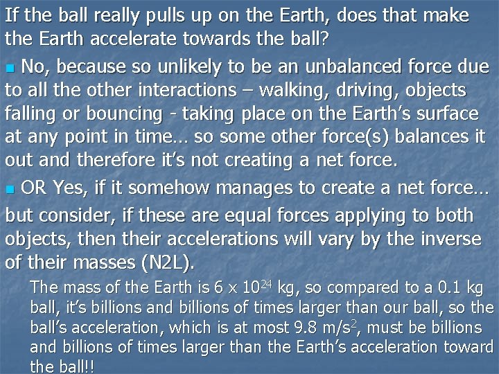 If the ball really pulls up on the Earth, does that make the Earth