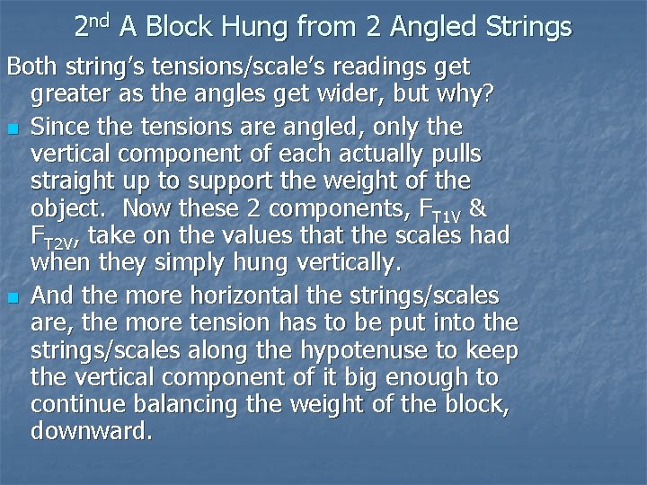 2 nd A Block Hung from 2 Angled Strings Both string’s tensions/scale’s readings get