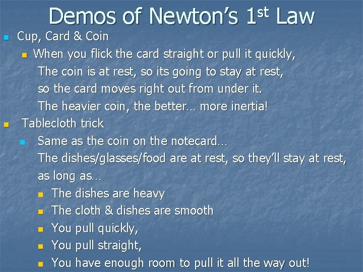 Demos of Newton’s 1 st Law n n Cup, Card & Coin n When