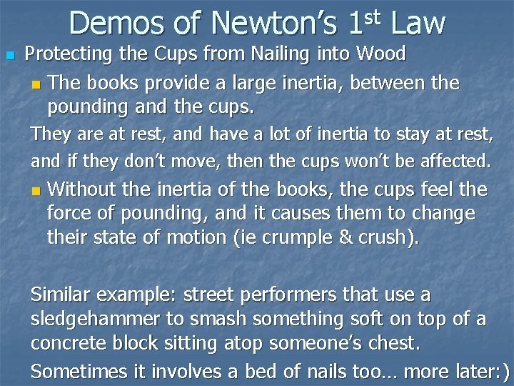 Demos of Newton’s 1 st Law n Protecting the Cups from Nailing into Wood
