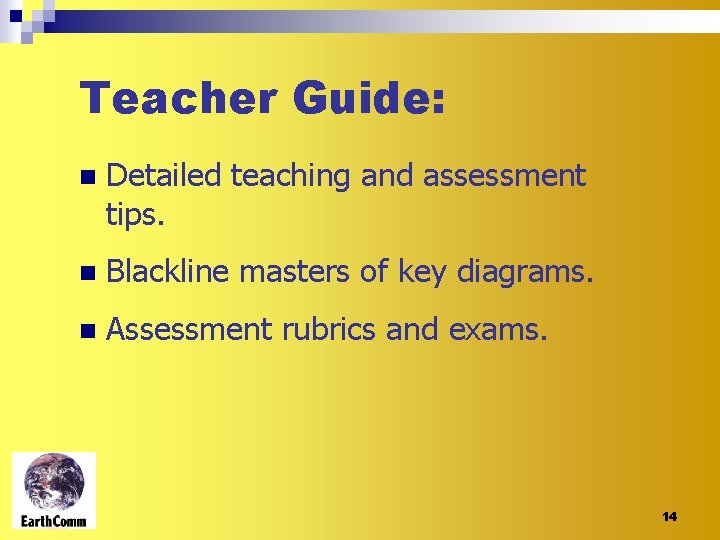 Teacher Guide: n Detailed teaching and assessment tips. n Blackline masters of key diagrams.
