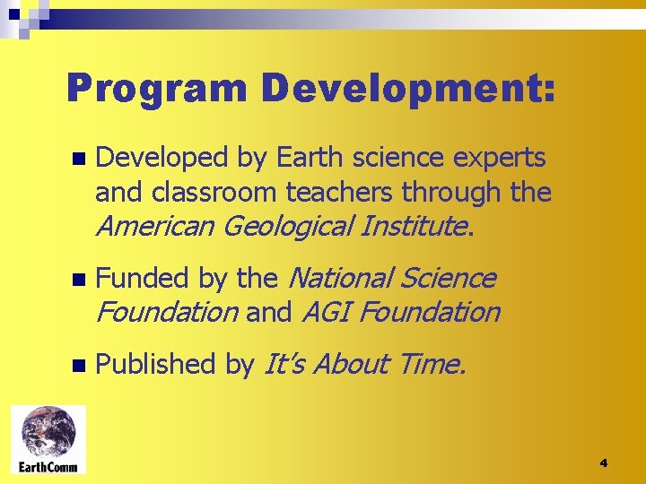 Program Development: n Developed by Earth science experts and classroom teachers through the American