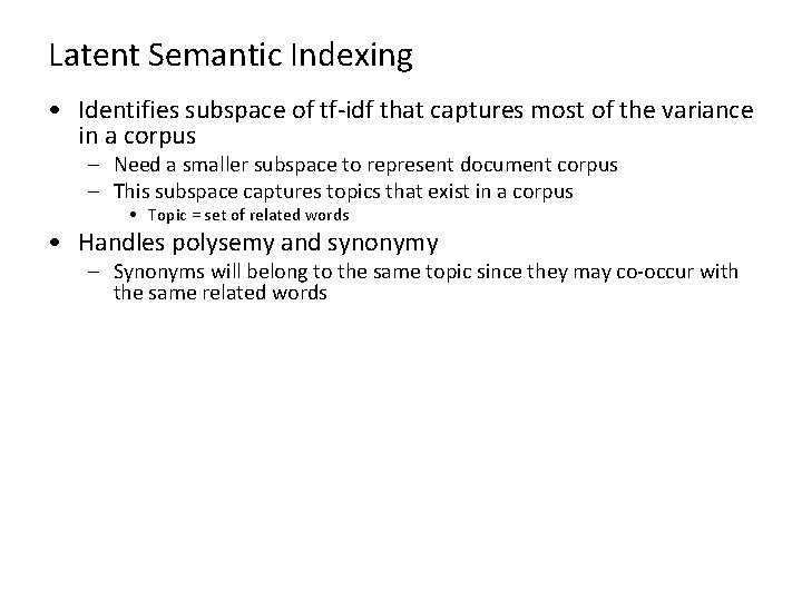 Latent Semantic Indexing • Identifies subspace of tf-idf that captures most of the variance