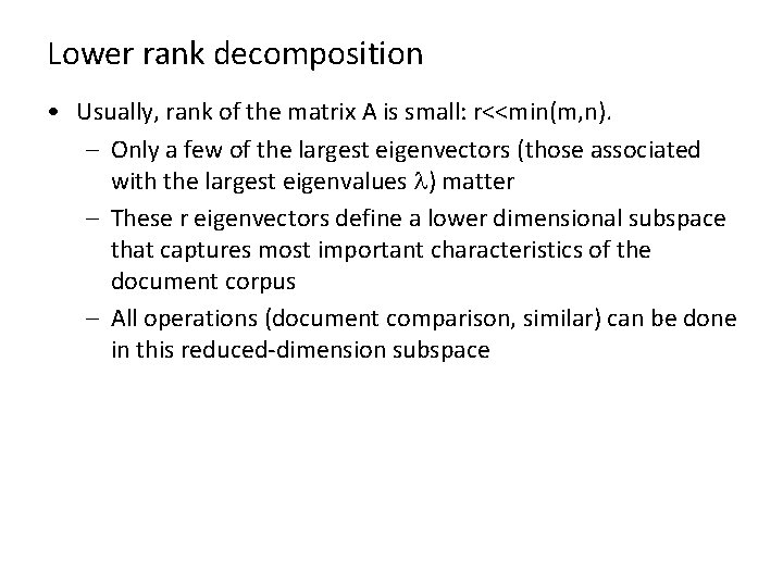 Lower rank decomposition • Usually, rank of the matrix A is small: r<<min(m, n).