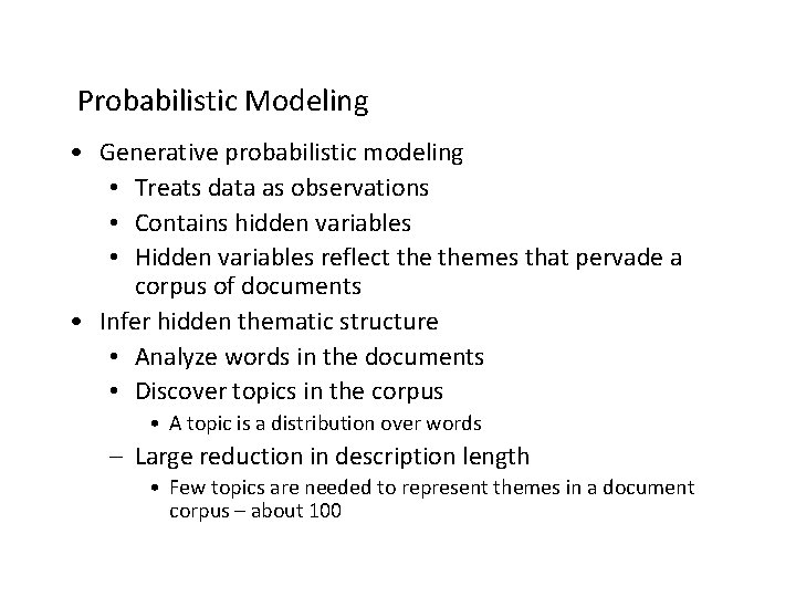Probabilistic Modeling • Generative probabilistic modeling • Treats data as observations • Contains hidden