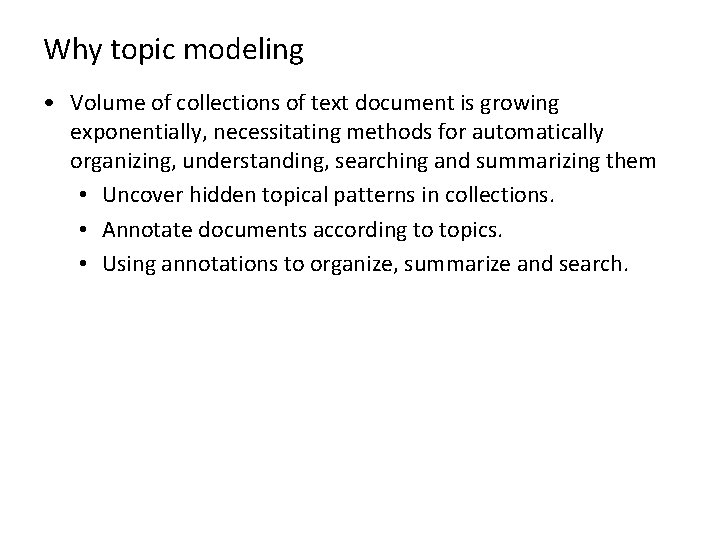 Why topic modeling • Volume of collections of text document is growing exponentially, necessitating