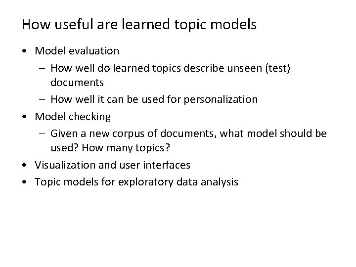 How useful are learned topic models • Model evaluation – How well do learned